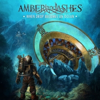Альбом Amber And Ashes “When A Drop Becomes The Ocean”